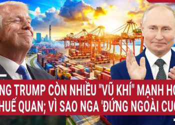 Thời sự quốc tế: Ông Trump còn nhiều “vũ khí” mạnh hơn thuế quan; Vì sao Nga ‘đứng ngoài cuộc’