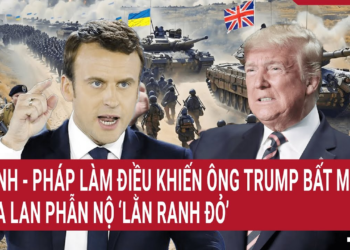 Thời sự quốc tế: Anh – Pháp làm điều ngược ý Mỹ, Ba Lan cảnh báo ‘lằn ranh đỏ’