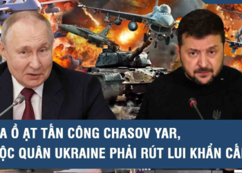 Toàn cảnh Quốc tế: Nga ồ ạt tấn công Chasov Yar, buộc quân Ukraine phải rút lui khẩn cấp