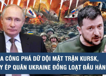 Nga công phá dữ dội mặt trận Kursk, vây ép quân Ukraine đồng loạt đầu hàng