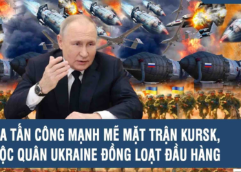 Tâm điểm Quốc tế: Nga tấn công mạnh mẽ mặt trận Kursk, buộc quân Ukraine đồng loạt đầu hàng