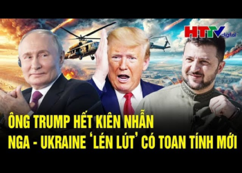 Tin thế giới: Ông Trump hết kiên nhẫn, Nga – Ukraine ‘lén lút’ có toan tính mới