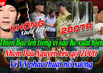 Thiên Báo lên tiếng vì sao Ko xuất hiện Nhóm Dậu Nguyễn kêu gọi 200tr Về VN phẫu thuật nối xương